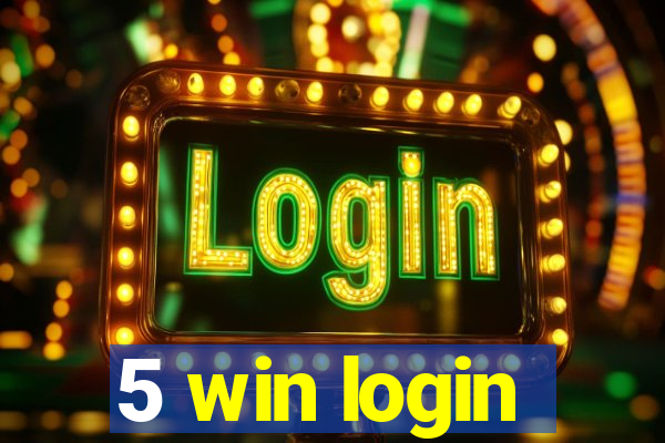 5 win login